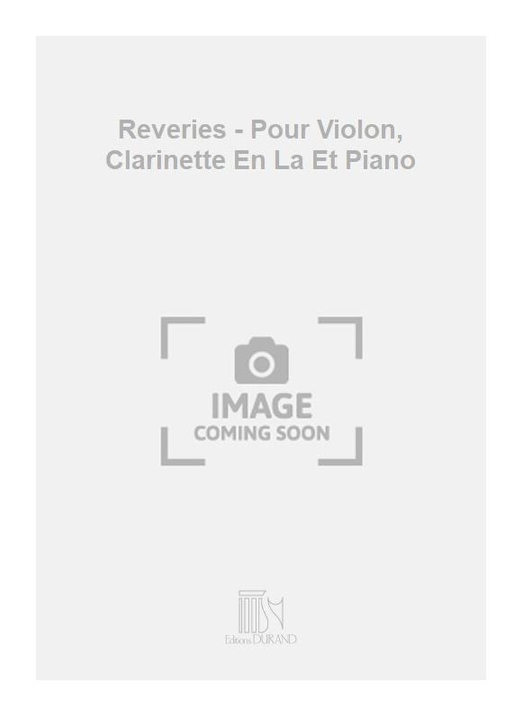 Reveries - Pour Violon, Clarinette En La Et Piano